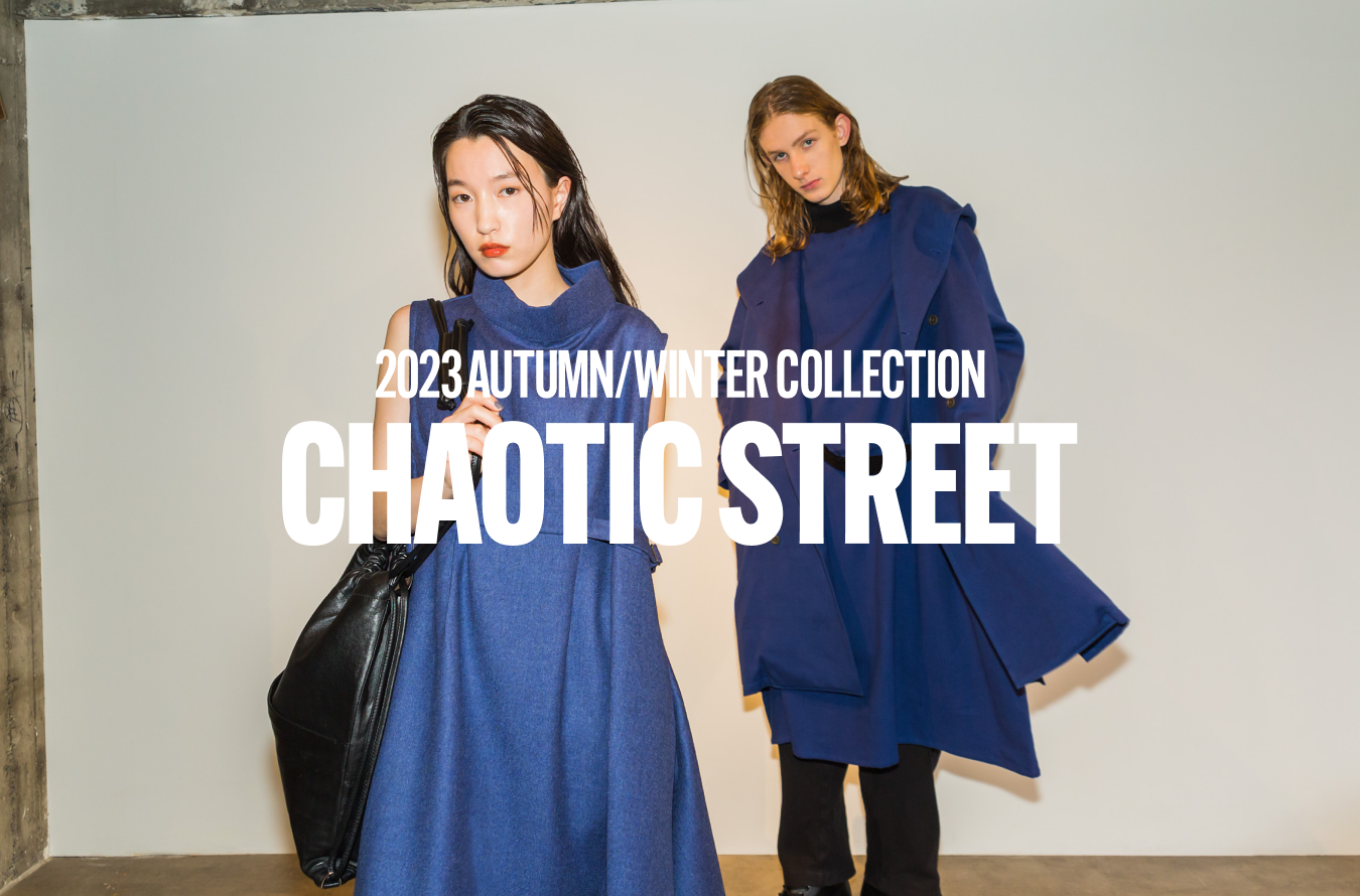 2023 AUTUMN / WINTER COLLECTION CHAOTIC STREET